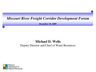 Michael D. Wells Deputy Director and Chief of Water Resources