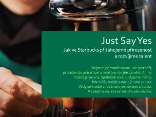 Just Say Yes Jak ve Starbucks přitahujeme přirozenost a rozvíjíme talent