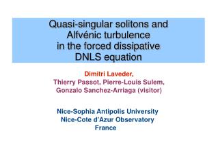 Quasi-singular solitons and Alfv é nic turbulence in the forced dissipative DNLS equation