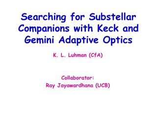 Searching for Substellar Companions with Keck and Gemini Adaptive Optics