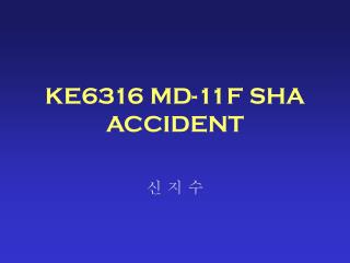 KE6316 MD-11F SHA ACCIDENT
