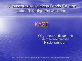 K limaschutz- A usgleichs-Fonds für eine z ukunftsfähige E ntwicklung KAZE