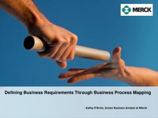 Defining Business Requirements T hrough Business Process Mapping