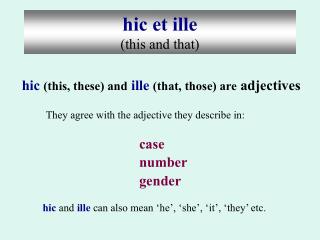 hic et ille (this and that)
