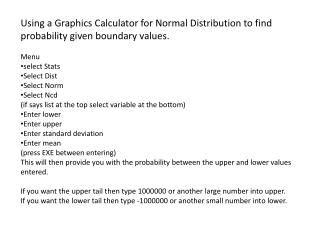 Using a Graphics Calculator for Normal Distribution to find probability given boundary values.