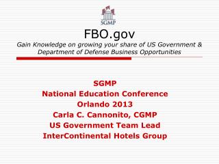 SGMP National Education Conference Orlando 2013 Carla C. Cannonito, CGMP US Government Team Lead