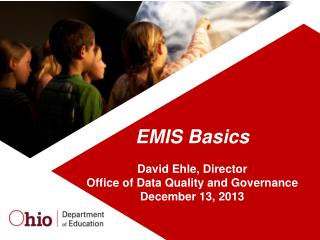 EMIS Basics David Ehle, Director Office of Data Quality and Governance December 13, 2013