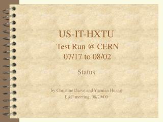 US-IT-HXTU Test Run @ CERN 07/17 to 08/02