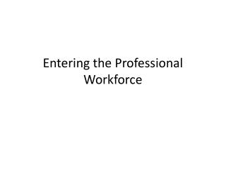 Entering the Professional Workforce