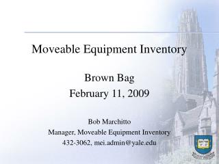 Moveable Equipment Inventory Brown Bag February 11, 2009 Bob Marchitto