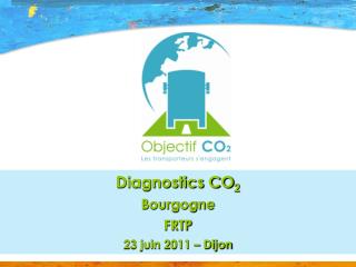 Diagnostics CO 2 Bourgogne FRTP 23 juin 2011 – Dijon