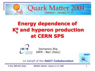 Energy dependence of K 0 and hyperon production at CERN SPS Domenico Elia INFN - Bari (Italy)