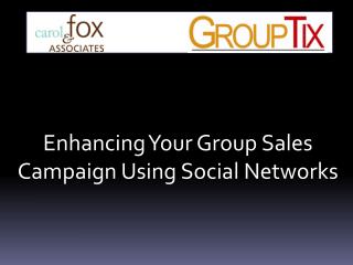 Enhancing Your Group Sales Campaign Using Social Networks