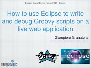 How to use Eclipse to write and debug Groovy scripts on a live web application