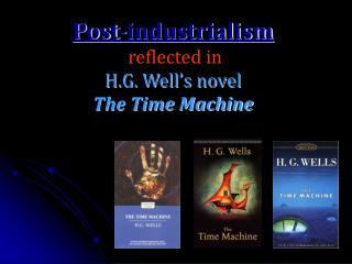 Post-industrialism reflected in H.G. Well’s novel The Time Machine