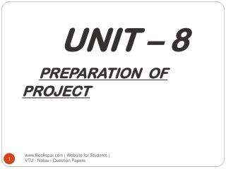 UNIT – 8 PREPARATION OF PROJECT
