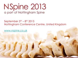 September 5 th – 8 th 2013 Nottingham Conference Centre, United Kingdom nspine.co.uk
