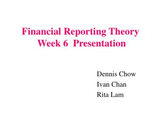 Financial Reporting Theory Week 6 Presentation
