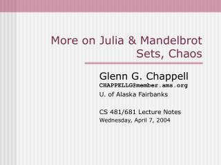 More on Julia &amp; Mandelbrot Sets, Chaos
