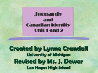 Created by Lynne Crandall University of Michigan Revised by Ms. J. Dewar Leo Hayes High School