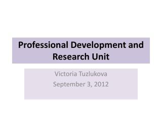 Professional Development and Research Unit