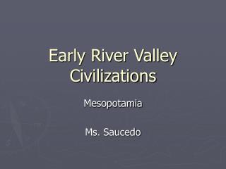 PPT - Early River Valley Civilizations PowerPoint Presentation - ID:5845380