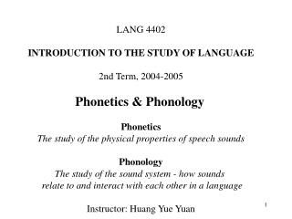 LANG 4402 INTRODUCTION TO THE STUDY OF LANGUAGE 2nd Term, 2004-2005 Phonetics &amp; Phonology