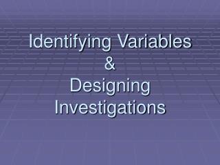 Identifying Variables &amp; Designing Investigations
