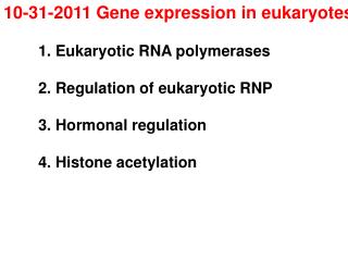 10-31-2011 Gene expression in eukaryotes 	1. Eukaryotic RNA polymerases