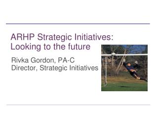 ARHP Strategic Initiatives: Looking to the future