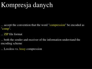 Kompresja danych ... accept the convention that the word &quot; compression &quot; be encoded as &quot; comp &quot;.