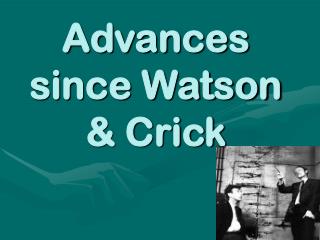 Advances since Watson &amp; Crick