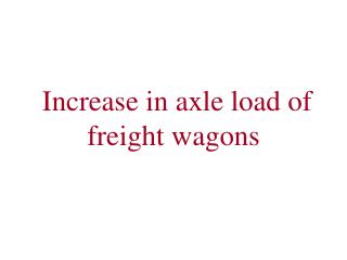 Increase in axle load of freight wagons
