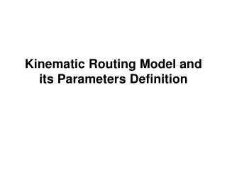 Kinematic Routing Model and its Parameters Definition