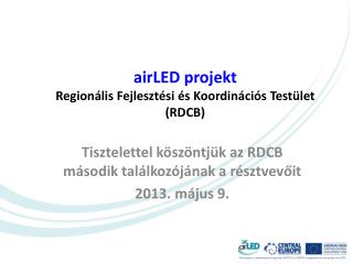airLED projekt Regionális Fejlesztési és Koordinációs Testület (RDCB)