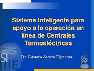 Sistema Inteligente para apoyo a la operación en línea de Centrales Termoeléctricas
