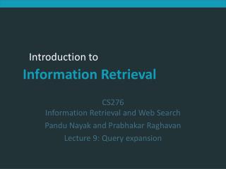 CS276 Information Retrieval and Web Search Pandu Nayak and Prabhakar Raghavan