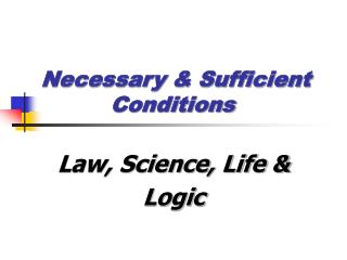 Necessary &amp; Sufficient 		Conditions