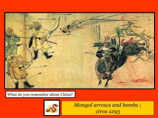 Mongol arrows and bombs ; circa 1293
