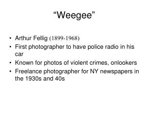 “ Weegee ”