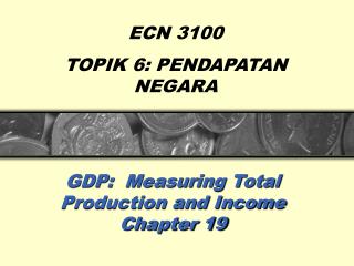 GDP: Measuring Total Production and Income Chapter 19