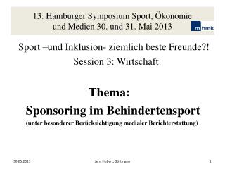 13. Hamburger Symposium Sport, Ökonomie und Medien 30. und 31. Mai 2013