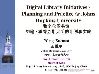 Wang, Xuemao 王雪茅 Johns Hopkins University 约翰 • 霍普金斯大学 library.jhu xmw@jhu