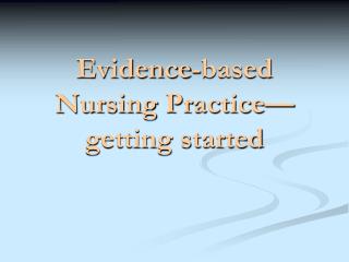 Evidence-based Nursing Practice—getting started