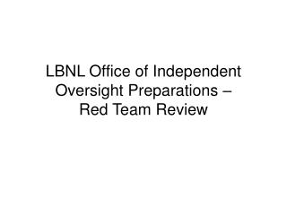 LBNL Office of Independent Oversight Preparations – Red Team Review