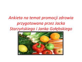 Ankieta na temat promocji zdrowia przygotowana przez Jacka Starzyńskiego i Janka Gołębskiego