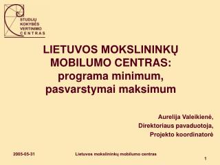 LIETUVOS MOKSLININKŲ MOBILUMO CENTRAS: programa minimum, pasvarstymai maksimum