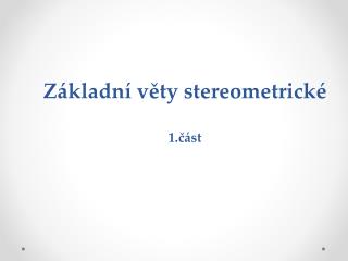 Základní věty stereometrické 1.část