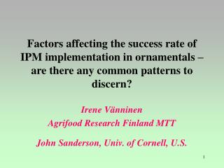 Irene Vänninen Agrifood Research Finland MTT John Sanderson, Univ. of Cornell, U.S.