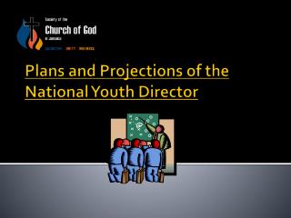 Plans and Projections of the National Youth Director